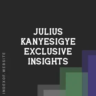 Julius Kanyesigye Exclusive Insights | Indexof