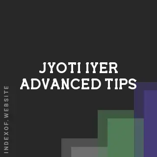 Jyoti Iyer Advanced Tips | Indexof