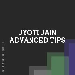 Jyoti Jain Advanced Tips | Indexof