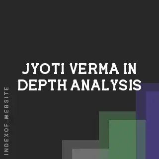 Jyoti Verma In-Depth Analysis | Indexof