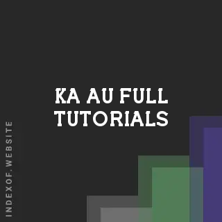 Ka Au Full Tutorials | Indexof