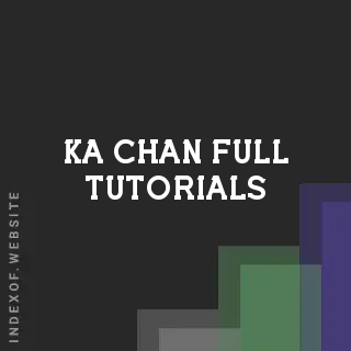 Ka Chan Full Tutorials | Indexof