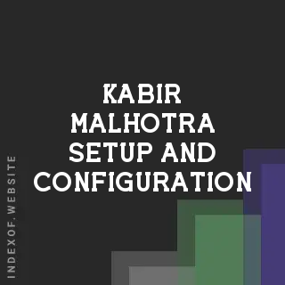 Kabir Malhotra Setup and Configuration | Indexof