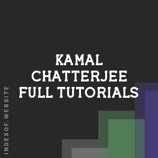 Kamal Chatterjee Full Tutorials | Indexof
