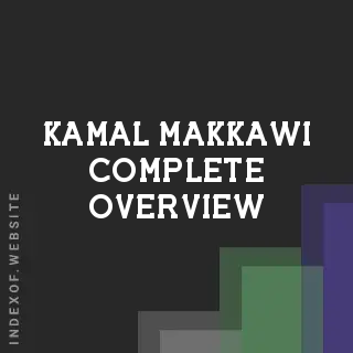 Kamal Makkawi Complete Overview | Indexof