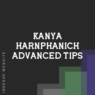 Kanya Harnphanich Advanced Tips | Indexof
