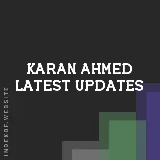 Karan Ahmed Latest Updates | Indexof