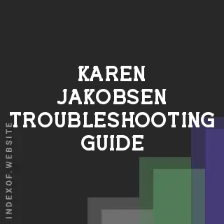 Karen Jakobsen Troubleshooting Guide | Indexof