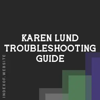 Karen Lund Troubleshooting Guide | Indexof