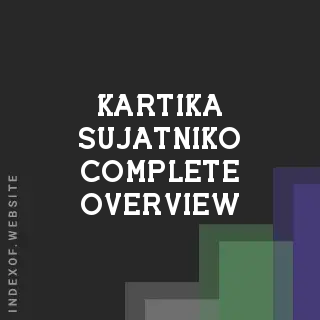 Kartika Sujatniko Complete Overview | Indexof