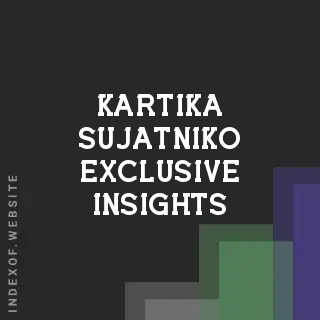 Kartika Sujatniko Exclusive Insights | Indexof