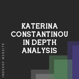 Katerina Constantinou In-Depth Analysis | Indexof