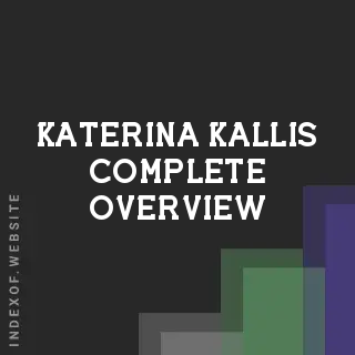 Katerina Kallis Complete Overview | Indexof