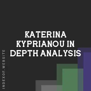 Katerina Kyprianou In-Depth Analysis | Indexof