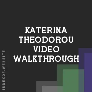Katerina Theodorou Video Walkthrough | Indexof