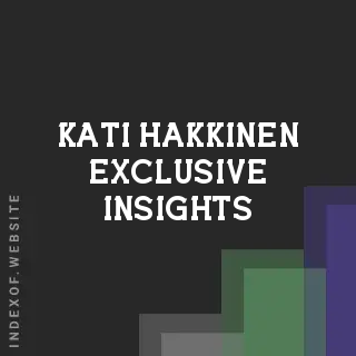 Kati Hakkinen Exclusive Insights | Indexof