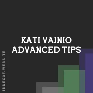 Kati Vainio Advanced Tips | Indexof