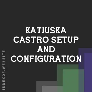 Katiuska Castro Setup and Configuration | Indexof