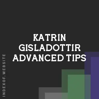 Katrin Gisladottir Advanced Tips | Indexof