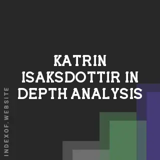 Katrin Isaksdottir In-Depth Analysis | Indexof