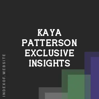 Kaya Patterson Exclusive Insights | Indexof