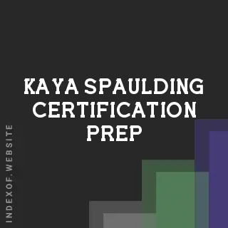 Kaya Spaulding Certification Prep | Indexof