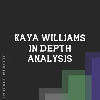 Kaya Williams In-Depth Analysis | Indexof