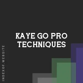 Kaye Go Pro Techniques | Indexof