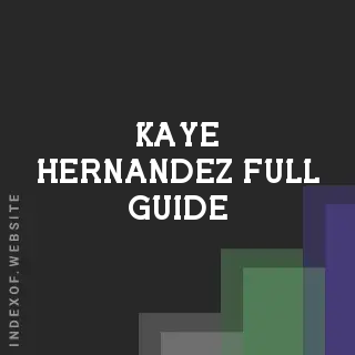Kaye Hernandez Full Guide | Indexof