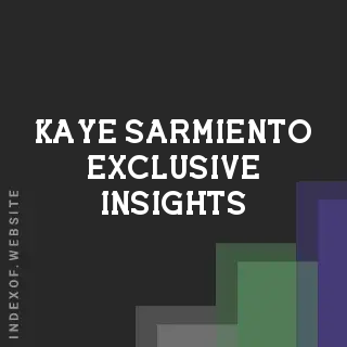 Kaye Sarmiento Exclusive Insights | Indexof