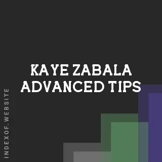 Kaye Zabala Advanced Tips | Indexof