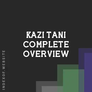 Kazi Tani Complete Overview | Indexof