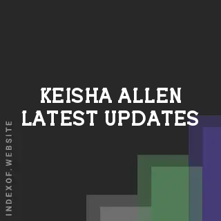 Keisha Allen Latest Updates | Indexof