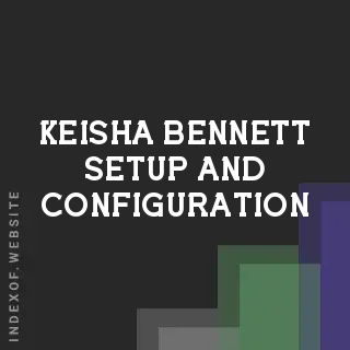 Keisha Bennett Setup and Configuration | Indexof