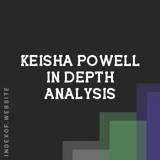 Keisha Powell In-Depth Analysis | Indexof