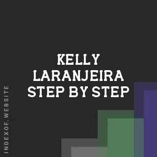 Kelly Laranjeira Step-by-Step | Indexof