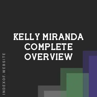 Kelly Miranda Complete Overview | Indexof