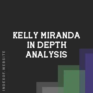 Kelly Miranda In-Depth Analysis | Indexof