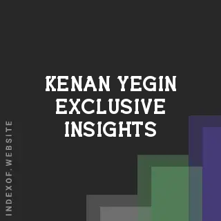 Kenan Yegin Exclusive Insights | Indexof