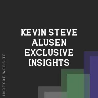 Kevin Steve Alusen Exclusive Insights | Indexof