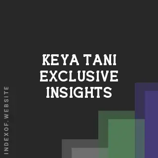 Keya Tani Exclusive Insights | Indexof