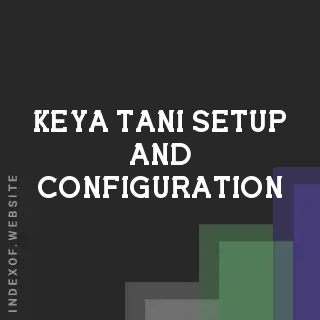Keya Tani Setup and Configuration | Indexof
