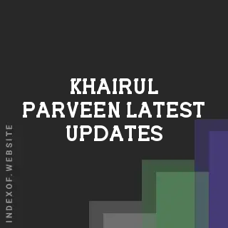Khairul Parveen Latest Updates | Indexof