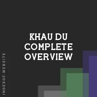Khau Du Complete Overview | Indexof