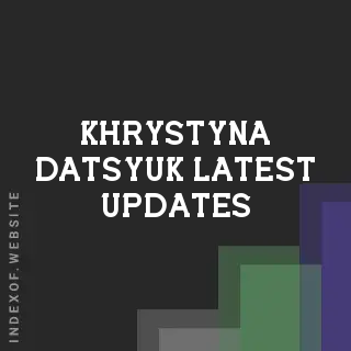 Khrystyna Datsyuk Latest Updates | Indexof
