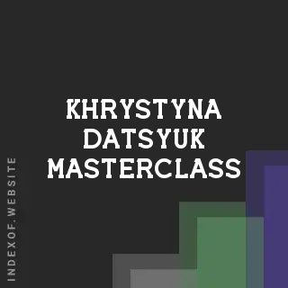 Khrystyna Datsyuk Masterclass | Indexof