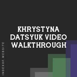 Khrystyna Datsyuk Video Walkthrough | Indexof