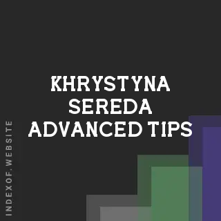 Khrystyna Sereda Advanced Tips | Indexof