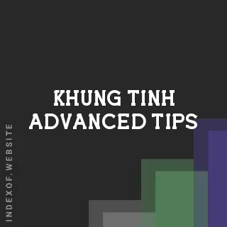 Khung Tinh Advanced Tips | Indexof