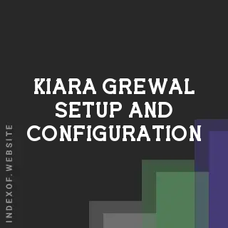 Kiara Grewal Setup and Configuration | Indexof